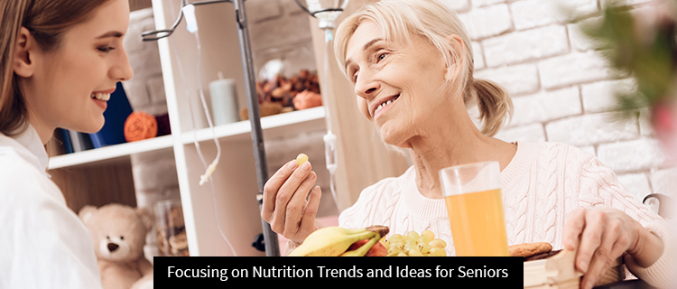 Focusing on Nutrition Trends and Ideas for Seniors