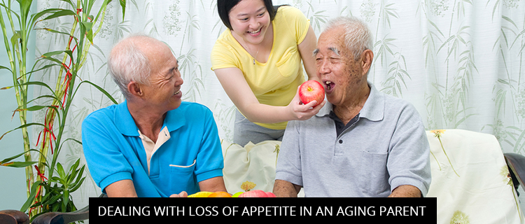 Dealing With Loss Of Appetite In An Aging Parent